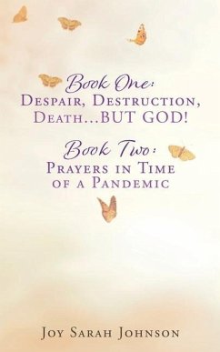 Book One: Despair, Destruction, Death...BUT GOD! BOOK TWO: Prayers in Time of a Pandemic - Johnson, Joy Sarah