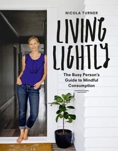 Living Lightly: The Busy Person's Guide to Mindful Consumption - TURNER, NICOLA