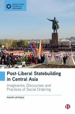 Post-Liberal Statebuilding in Central Asia - Lottholz, Philipp (Philipps-University of Marburg)