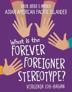 What Is the Forever Foreigner Stereotype? - Loh-Hagan, Virginia