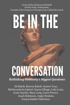 Be In The Conversation: Rethinking Humanity's Biggest Questions - Ali Baksh, Ra'eesa Baksh -.