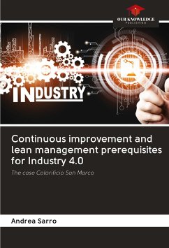 Continuous improvement and lean management prerequisites for Industry 4.0 - Sarro, Andrea