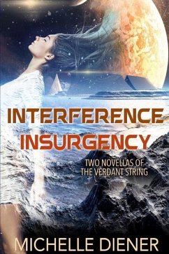 Interference & Insurgency: Two Novellas of the Verdant String - Diener, Michelle