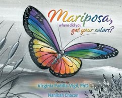 Mariposa, Where Did You Get Your Colors? - Padilla-Vigil, Virginia