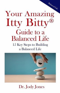 Your Amazing Itty Bitty(R) Guide to a Balanced Life: 15 Key Steps to Building a Balanced Life - Jones, Jody