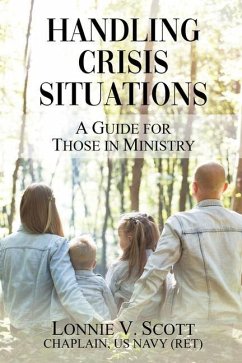 Handling Crisis Situations: A Guide for Those in Ministry - Scott, Lonnie V.