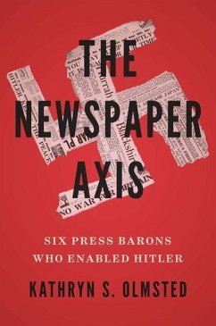 The Newspaper Axis - Olmsted, Kathryn S.