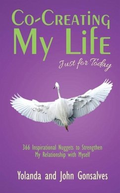 Co-Creating My Life: Just for Today - Yolanda; John Gonsalves