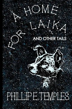 A Home for Laika - Temples, Phillip E.