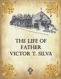 The Life of Father Victor T. Silva - Jagolinzer, Burt