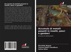 Accumulo di metalli pesanti in insetti, pesci e gamberi - Begum, Murshida;Choudhury, Tasrina Rabia;Akter, Selina