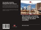 Une nouvelle conception géostratégique de la ville intelligente de SETIF (ALGERIE)