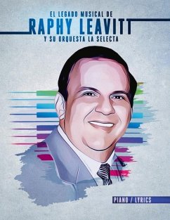 El Legado Musical de Raphy Leavitt Y Su Orquesta La Selecta - Estate, Rafael A. Leavitt-Rey