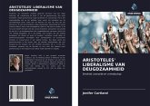 ARISTOTELES' LIBERALISME VAN DEUGDZAAMHEID