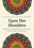 Upon Her Shoulders: Southeastern Native Women Share Their Stories of Justice, Spirit, and Community
