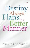 Destiny Always Plans in a Better Manner