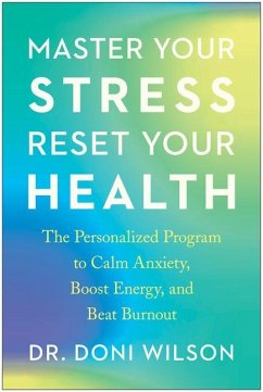 Master Your Stress, Reset Your Health: The Personalized Program to Calm Anxiety, Boost Energy, and Beat Burnout - Wilson, Doni