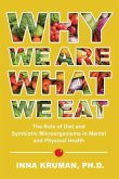Why We Are What We Eat: The Role of Diet and Symbiotic Microorganisms in Mental and Physical Health