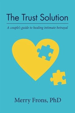 The Trust Solution: A couple's guide to healing intimate betrayal - Frons, Merry