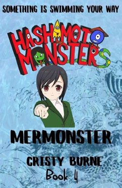 Hashimoto Monsters: Mermonster: Book 4 - Burne, Cristy