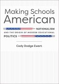 Making Schools American: Nationalism and the Origin of Modern Educational Politics
