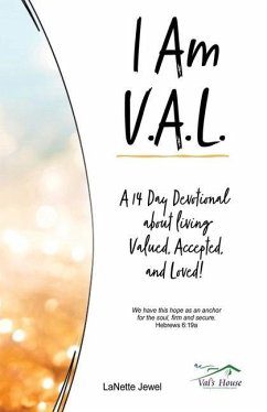 I Am V.A.L.: A 14 Day Devotional about living Valued, Accepted, and Loved! - Jewel, Lanette