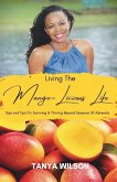 Living The Mango-Licious Life: Sips & Tips On Surviving & Thriving Beyond Seasons Of Adversity