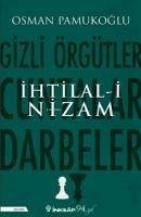 Ihtilal-i Nizam - Gizli Örgütler, Cuntalar ve Darbeler - Pamukoglu, Osman