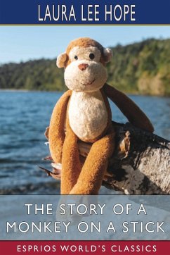 The Story of a Monkey on a Stick (Esprios Classics) - Hope, Laura Lee