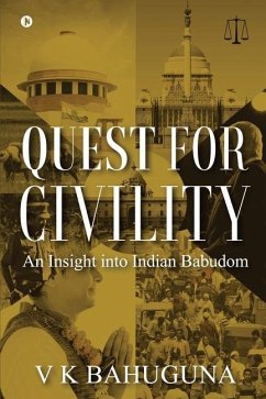 Quest for Civility: An Insight into Indian Babudom - V K Bahuguna