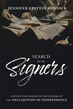 Search for Signers: Visiting the Graves of the Signers of the Declaration of Independence - Epstein Rudnick, Jennifer