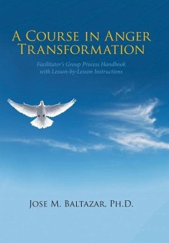 A Course in Anger Transformation - Baltazar Ph. D., Jose M.