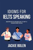 Idioms for IELT Speaking: Master IELTS Vocabulary to Get a Higher Band Score