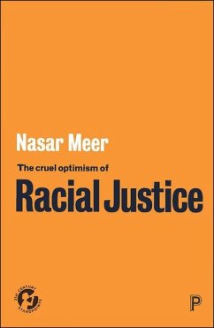 The Cruel Optimism of Racial Justice - Meer, Nasar (The University of Edinburgh)