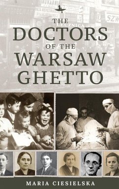 The Doctors of the Warsaw Ghetto - Ciesielska, Maria