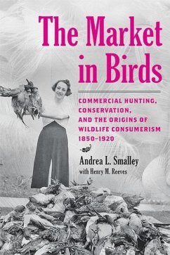 The Market in Birds - Smalley, Andrea L. (Assistant Professor, Northern Illinois Universit