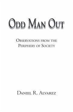 Odd Man Out: Observations from the Periphery of Society - Alvarez, Daniel R.