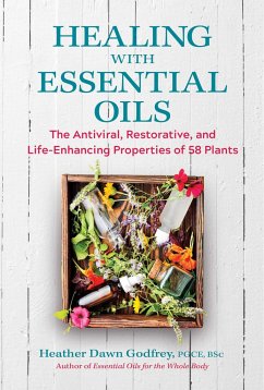 Healing with Essential Oils - Godfrey, Heather Dawn, PGCE, BSc