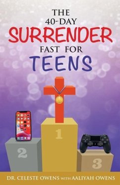 The 40-Day Surrender Fast for Teens - Owens, Celeste C.; Owens, Aaliyah C.