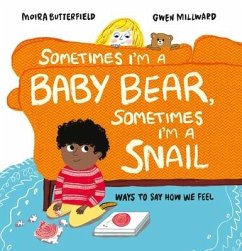 Sometimes I'm a Baby Bear, Sometimes I'm a Snail - Butterfield, Moira