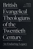 British Evangelical Theologians of the Twentieth Century
