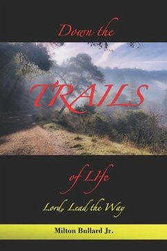 Down the Trails of Life - Bullard, Milton