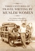 Three Centuries of Travel Writing by Muslim Women