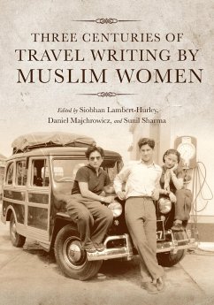 Three Centuries of Travel Writing by Muslim Women - Lambert-Hurley, Siobhan