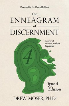 The Enneagram of Discernment (Type Four Edition): The Way of Vocation, Wisdom, and Practice - Moser, Drew