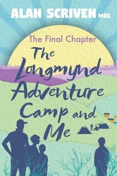 The Longmynd Adventure Camp and Me: The Final Chapter - Scriven, Alan