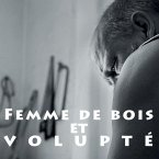 Femme de bois et volupté: Edgar Müller le sculpteur sur bois