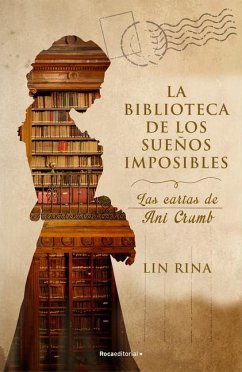 La Biblioteca de Los Sueños Imposibles/ The Library of Impossible Dreams: Las Cartas de Ani Crumb/ The Letters of Ani Crumb - Rina, Lin