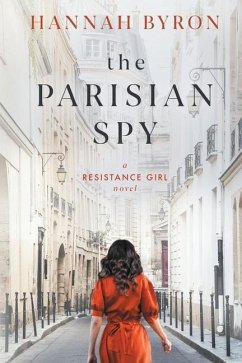 The Parisian Spy: Absolutely Heartbreaking and Gripping WW2 Love Story - Byron, Hannah