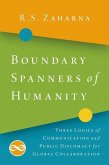 Boundary Spanners of Humanity: Three Logics of Communications and Public Diplomacy for Global Collaboration